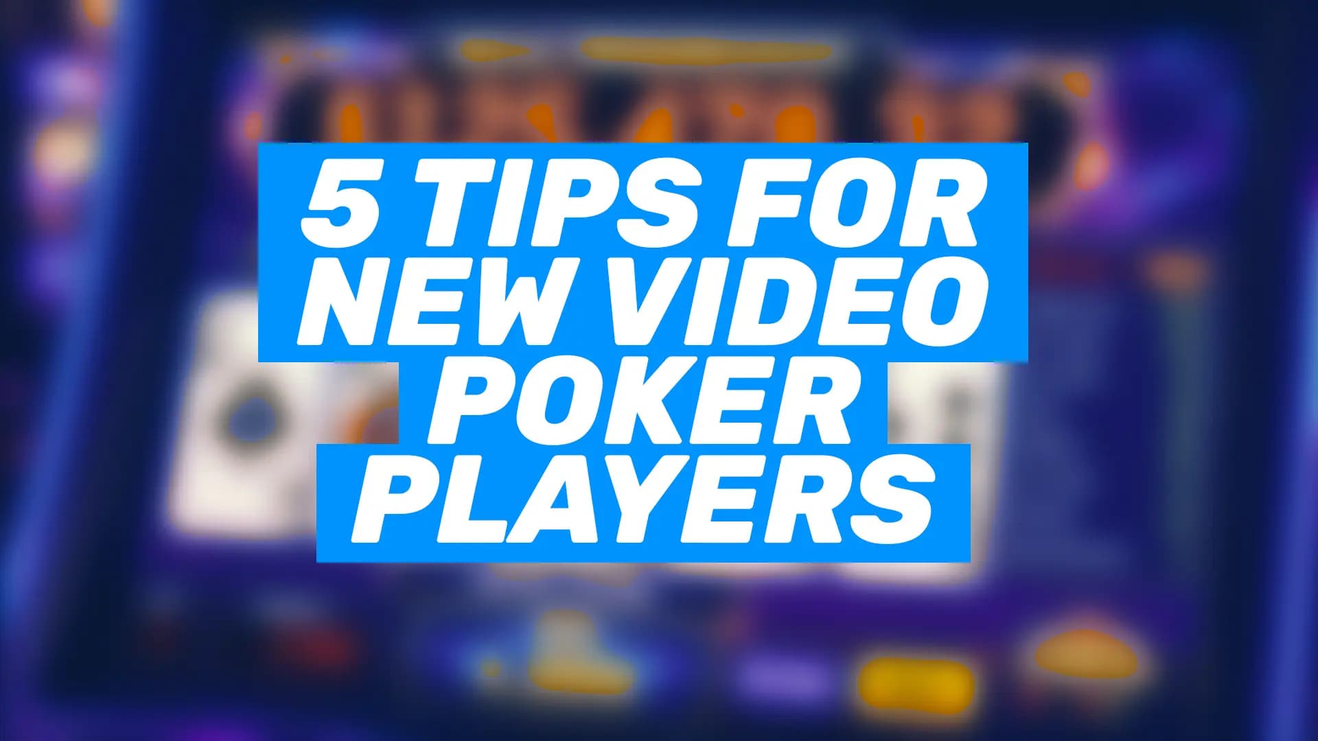 5 tips For New Video Poker Players